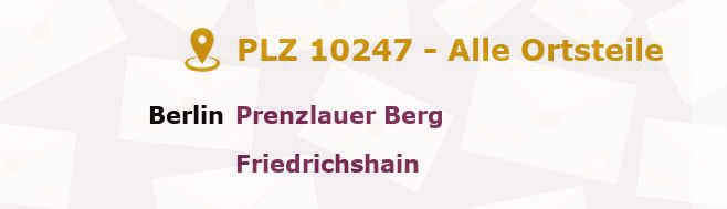 Postleitzahl 10247 Friedrichshain, Berlin - Alle Orte und Ortsteile