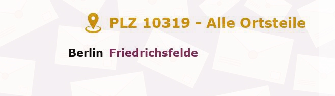 Postleitzahl 10319 Friedrichsfelde, Berlin - Alle Orte und Ortsteile