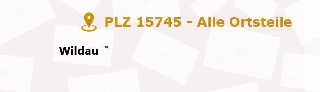 Postleitzahl 15745 Wildau, Brandenburg - Alle Orte und Ortsteile