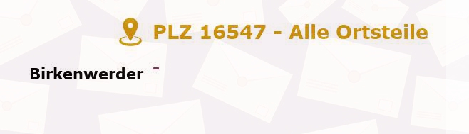 Postleitzahl 16547 Birkenwerder, Brandenburg - Alle Orte und Ortsteile