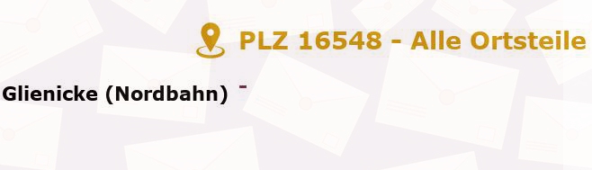 Postleitzahl 16548 Glienicke, Brandenburg - Alle Orte und Ortsteile