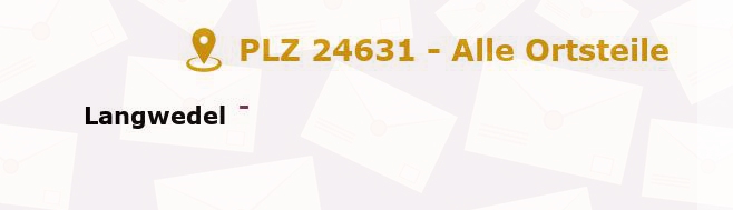 Postleitzahl 24631 Langwedel, Schleswig-Holstein - Alle Orte und Ortsteile