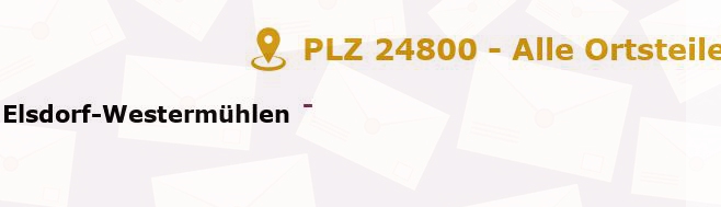 Postleitzahl 24800 Elsdorf-Westermühlen, Schleswig-Holstein - Alle Orte und Ortsteile