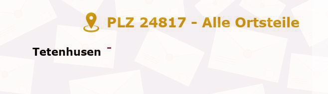 Postleitzahl 24817 Tetenhusen, Schleswig-Holstein - Alle Orte und Ortsteile