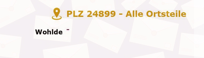 Postleitzahl 24899 Wohlde, Schleswig-Holstein - Alle Orte und Ortsteile