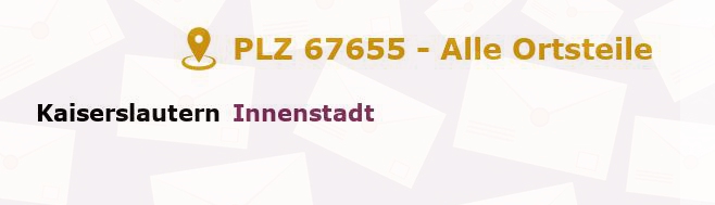 Postleitzahl 67655 Kaiserslautern, Rheinland-Pfalz - Alle Orte und Ortsteile