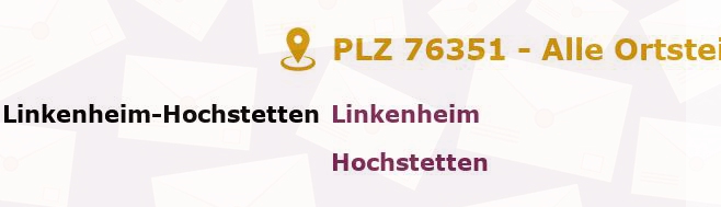 Postleitzahl 76351 Linkenheim-Hochstetten, Baden-Württemberg - Alle Orte und Ortsteile