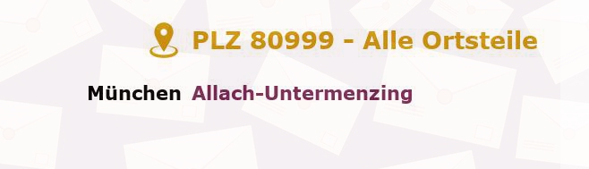 Postleitzahl 80999 München, Bayern - Alle Orte und Ortsteile