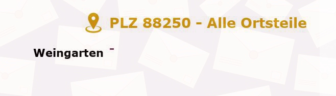 Postleitzahl 88250 Weingarten, Baden-Württemberg - Alle Orte und Ortsteile